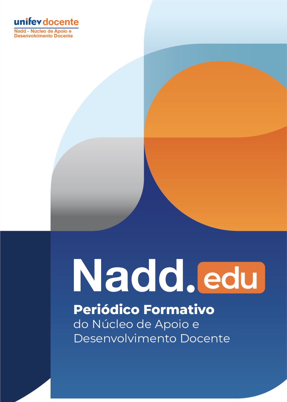 A imagem apresenta a capa do periódico "Nadd.edu", exibindo um design gráfico moderno e profissional caracterizado por formas geométricas abstratas, gradientes suaves e um grande círculo laranja vibrante que se destaca sobre sobreposições em tons de azul e cinza. No canto superior esquerdo, figuram os logotipos da "unifev docente" e do "Nadd – Núcleo de Apoio e Desenvolvimento Docente", enquanto a base da composição é preenchida por um bloco azul escuro sólido que destaca o título principal, apresentando a extensão ".edu" emoldurada em um retângulo laranja, seguida pelo subtítulo descritivo "Periódico Formativo do Núcleo de Apoio e Desenvolvimento Docente" em tipografia branca e limpa.